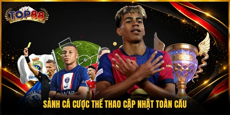 Sảnh cá cược thể thao cập nhật toàn cầu